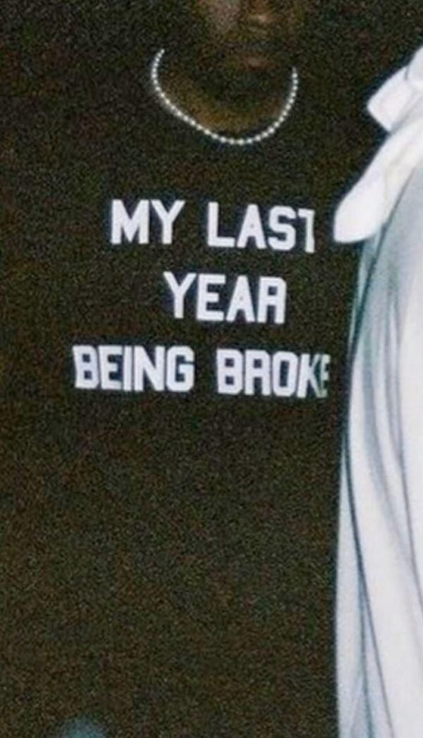 My Last Year Being Broke T-shirt - Image 2