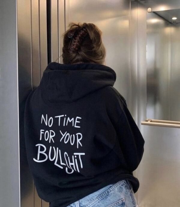 “No Time For Your Bull*hit” Hoodie